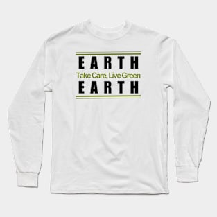 Take care, live green Long Sleeve T-Shirt